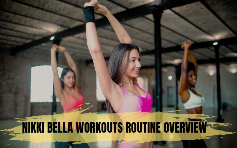 Nikki Bella Workouts Routine Overview